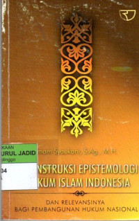 KONSTRUKSI EPISTEMOLOGI HUKUM ISLAM DI INDONESIA