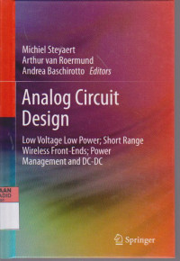 Analog Circuit Design: Low Voltage low power; Short Range Wireless Front-Ends; Power Management and DC-DC