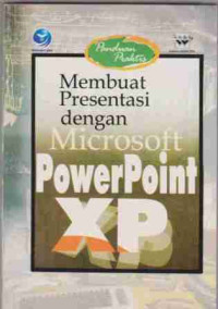 Panduan Praktis Membuat Presentasi dengan Microsoft Power Point XP