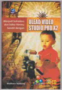 Menjadi Sutradana dan Editor Filmmu Sendiri Dengan ULEAD Video Studio Pro X2