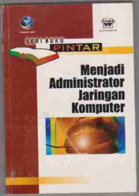 Seri Buku Pintar Menjadi administrator Jaringan Komputer