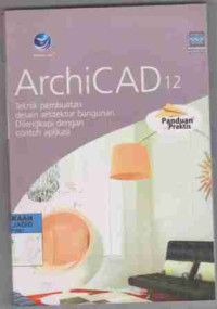 ArchiCAD 12 Teknik Pembuatan desain Arsitektur bangunan dilengkapi dengan contoh aplikasi