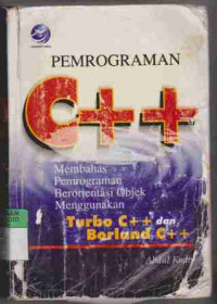 Pemrograman C++ Membahas pemrograman Berorientasi Objek Menggunakan Turbo C++ dan Borland C++