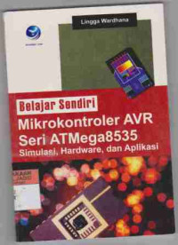 Belajar Sendiri Mikrokontroler AVR seri ATM Mega8535, Simulasi, Hardware dan Aplikasi