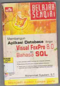 Belajar sendiri Membangun Database dengan Visual FoxPro 8.0 dan Bahasa SQL