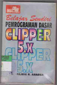 Belajar Sendiri Pemrograman Dasar Clipper 5.X