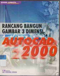 Rancang Bangun Gambar 3 dimensi dengan AutoCad 2000