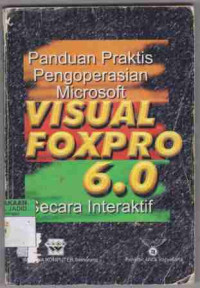 Panduan Praktis Pengoperasian Microfoft Visual foxpro 6.0