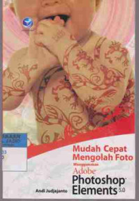 Mudah Cepat Mengolah Foto Menggunakan Adobe Photoshop Elements 5.0