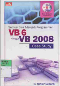 Semua bisa menjadi programmer VB 6 Hingga VB 2008 Case Study