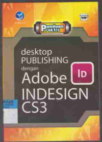 Panduan Praktis Desktop Publishing dengan Adobe Indesign CS3