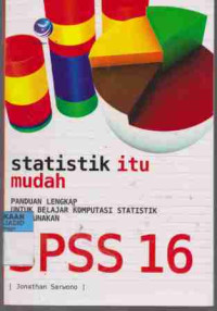 Statistik itu Mudah Panduan Lengkap untuk Belajar Komputasi Statistik Menggunakan SPSS 16