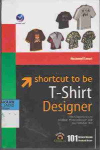 Shortcut to be T-Shirt Designer 101 Kreasi Realistik Distro Menggunakan Adobe Photoshop CS AutoCAd 3D