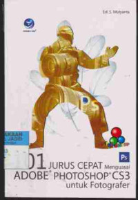 Image of 101 Jurus Cepat Menguasai ADOBE PHOTOSHOP CS3 untuk Fotografer