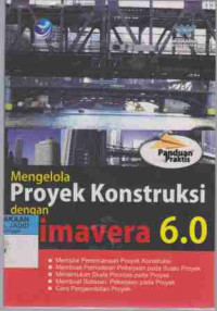 Panduan Praktis Mengelola Proyek Kontruksi dengan Primavera 6.0