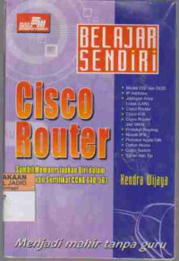 Belajar Sendiri Cicso Router, sambil mempersiapkan diri dalam mengambil sertifikat CCNA