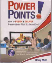 Power Points, How to Design & Deliver Presentations That Sizzle and Sell