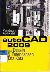 Panduan Aplikatif AutoCAD 2009 untuk Desain & Perencanaan Tat Kota