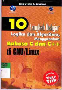 10 Langkah Belajar Logika dan Algoritma, Menggunakan Bahasa C dan C++ di GNU/Linux