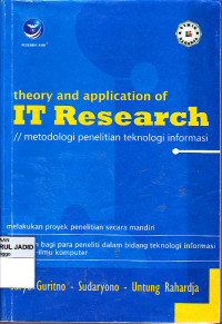 Theory and Application of IT Research : Metodologi Penelitian Teknologi Informasi