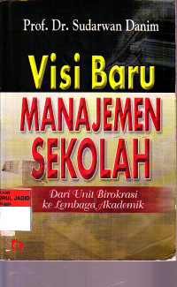 VISI BARU MANAJEMEN SEKOLAH DARI UNIT BIROKRASI KELEMBAGA AKADEMIK