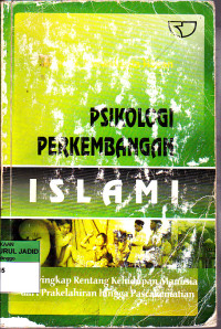 psikologi perkembangan islami menyingkap rentang kehidupan manusia dari perkelahiran hingga pascakematian