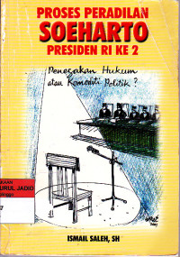 PROSES PERADILAN SOEHARTO PRESIDENT KE 2 PENERASAN HUKUM ATAU KOMODITI EKONOMI