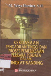 KEKUASAAN PENGADILAN TINGGI DAN PROSES PEMERIKSAAN PERKARA PERDATA DALAM TINGKAT BANDING