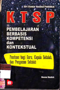 KTSP PEMBELAJARAN BERBASIS KOMPETENSI DAN KONTEKSTUAL PANDUAN BAGI GURU,KEPALA SEKOLAH,DAN PENGAWAS SEKOLAH