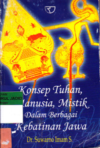 KONSEP TUHAN, MANUSIA, MISTIK DALAM BERBAGAI KEBATINAN JAWA