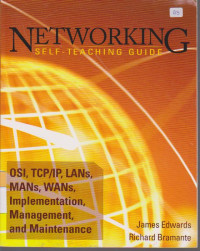 Networking Self-teaching Guide : OSL, TCP/IP, LAN, WAN Implementation, Management and Maintenance