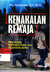 KENAKALAN REMAJA PREVENSI,REHABILITASI, DAN RESOSIALISASI