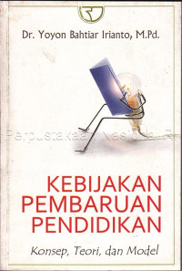 Image of Kebijakan pembaharuan pendidikan : konsep, teori, dan model