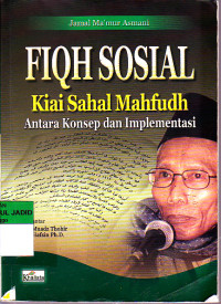 FIQH SOAIAL KIAI SAHAL MAHFUDH ANTARA KONSEP DAN IMPLEMENTASI