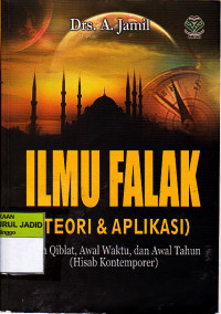 ILMU FALAK (Teori & Aplikasi) Arah Qiblat, Awal Waktu, dan Awal Tahun (Hisab Kontemporer)