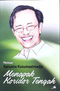 Image of Menapak koridor tengah: Memoar Sarwono Kusumaatmadja