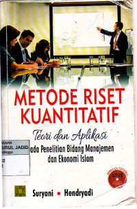 METODE RISET KUANTITATIF TEORI DAN APLIKASI PADA BIDANG MANAJEMEN DAN EKONOMI ISLAM