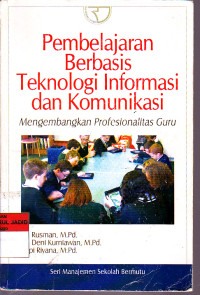 PEMBELAJARAN BERBASIS TEKNOLOGI INFORMASI DAN KOMUNIKASI MENGEMBANGKAN PROFESIONALITAS GURU