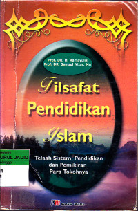 FILSAFAT PENDIDIKAN ISLAM TELAAH SISTEM PENDIDIKAN DAN PEMIKIRAN PARA TOKOHNYA