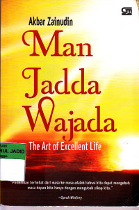 MAN JADDA WAJADA THE ART OF EXCELLENT LIFE