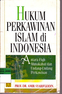 HUKUM PERKAWINAN ISLAM DI INDONESIA ANTARA FIQH MUNAKAHAT DAN UNDANG UNDANG PERKAWINAN