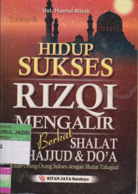 HIDUP SUKSES RIZQI MENGALIR BERKAT SHALAT TAHAJUD & DO'A