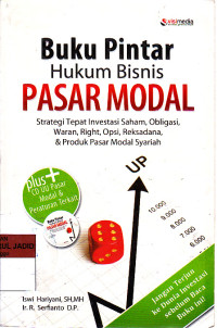 Buku Pintar Hukum Bisnis Pasar Modal strategi tempat investasi saham, obligasi, waran, right,opsi, reksadana & produk pasar modal syariah