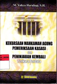 KEKUASAAN MAHKAMAH AGUNG PEMERIKSAAN KASASI DAN PENINJAUAN KEMBALI PERKARA PERDATA