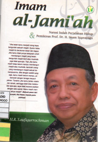 IMAM AL-JAMI'AH NARASI INDAH PERJALANAN HIDUP & PEMIKIRAN PROF. DR. H. IMAM SUPRAYOGO