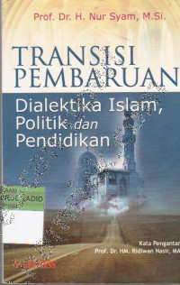 TRANSISI PEMBARUAN DIALEKTIKA ISLAM, POLITIK, DAN PENDIDIKAN