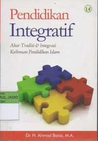 Image of PENDIDIKAN INTEGRATIF AKAR TRADISI DAN INTEGRATIF KEILMUAN PENDIDIKAN ISLAM