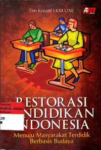 RESTORASI PENDIDIKAN INDONESIA MENUJU MASYARAKAT TERDIDIK BERBASIS BUDAYA