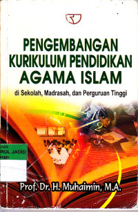 PENGEMBANGAN KURIKULUM PENDIDIKAN AGAMA ISLAM di Sekolah, Madrasah, dan Perguruan Tinggi