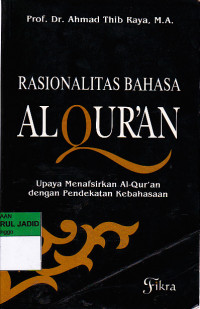 RASIONALITAS BAHASA AL-QUR'AN Upaya Menafsirkan Al-qur'an dengan Pendekatan Kebahasaan